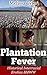 Plantation Fever: Historical Interracial Erotica BMWW (Plantation Series Book 3)