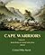 Cape Warriors Volume II British Battles in Colonial South Afr... by Mike Snook