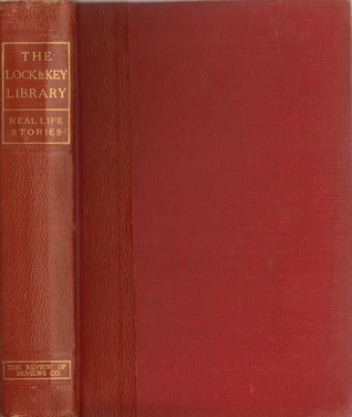The Lock and Key Library, vol. 10 - Classic Real Life Mystery Stories