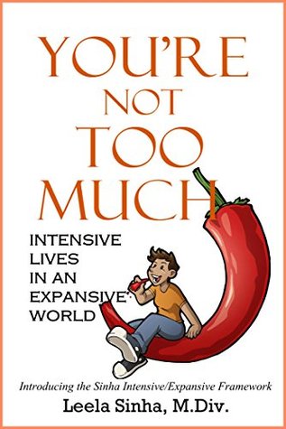 You're Not Too Much: Intensive Lives in an Expansive World (Kindle Edition)