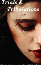 Trials and Tribulations