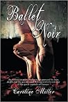 Ballet Noir by Caroline     Miller