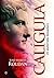 Calígula: El autócrata inmaduro (Historia) (Spanish Edition)