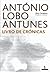 Livro de Crónicas by António Lobo Antunes Livro de Crónicas by António Lobo Antunes