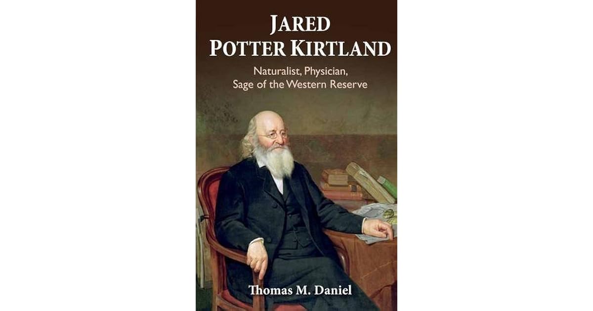 Jared Potter Kirtland Naturalist, Physician, Sage of the Western