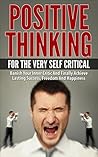Self Esteem: Positive Thinking Habits And Affirmations For The Very Self Critical. How To Love Yourself To Release Anxiety, Overcome Depression And Build ... Yourself, Positive Psychology, Happiness)