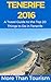 Tenerife 2016: A Travel Guide to the Top 20 Things to Do in Tenerife, Canary Islands
