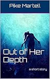 Out of Her Depth by Pike Martell