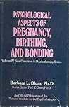 Psychological Aspects of Pregnancy, Birthing, and Bonding