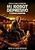 Mi robot depresivo y otros cuentos by Carlos Vera Scamarone