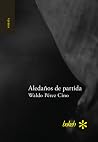 Aledaños de partida by Waldo Perez Cino Aledaños de partida by Waldo Perez Cino