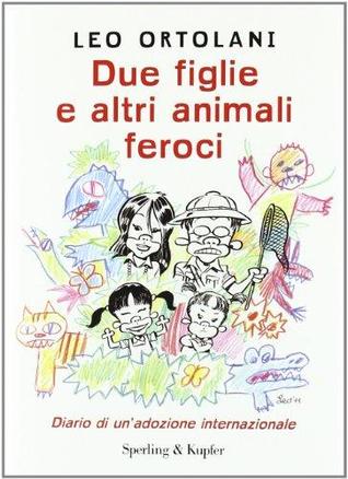 Due figlie e altri animali feroci: Diario di un'adozione internazionale (Hardcover)