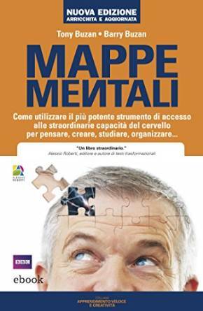 Mappe mentali - Come utilizzare il più potente strumento di accesso alle straordinarie capacità del cervello per pensare, creare, studiare, organizzare...