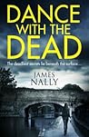 Dance With the Dead by James Nally