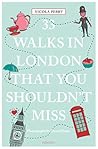 33 Walks in London That You Shouldn't Miss by Nicola Perry 33 Walks in London That You Shouldn't Miss by Nicola Perry