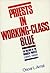 Priests in Working-Class Blue: The History of the Worker-Priests, 1945-1954