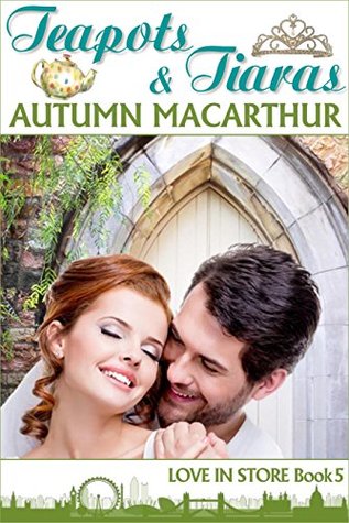 Teapots & Tiaras (Love in Store #5)
