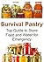 Survival Pantry: Top Guide to Store Food and Water for Emergency: (Survival Pantry, Food Storage, Survival Guide, Prepper Surival, Canning, Preserving, Water Storage)
