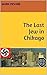 The Last Jew in Chikago: A ...