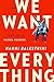We Want Everything