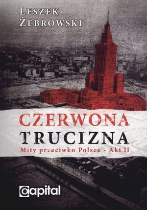Czerwona trucizna. Mity przeciwko Polsce - Akt II