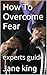 How To Overcome Fear: exper...