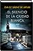 El silencio de la ciudad blanca (La trilogía de La ciudad blanca, #1) by Eva García Sáenz de Urturi