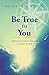 Be True to You: A Practical...