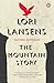 The Mountain Story by Lori Lansens