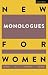 New Monologues for Women
