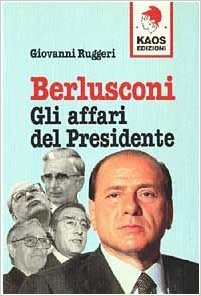 Berlusconi: Gli affari del Presidente