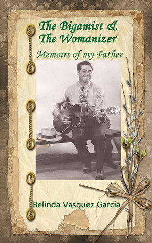The Bigamist and Womanizer, Memoirs of my Father