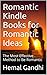 Romantic Kindle Books for Romantic Ideas: The Most Effective Method to Be Romantic
