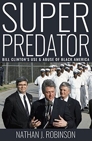 Superpredator: Bill Clinton's Use and Abuse of Black America (Kindle Edition)