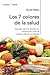 Los 7 colores de la salud: Cómo reforzar tus defensas mediante una alimentación sana y equilibrada (Cuerpo y Salud / Body and Health) (Spanish Edition)