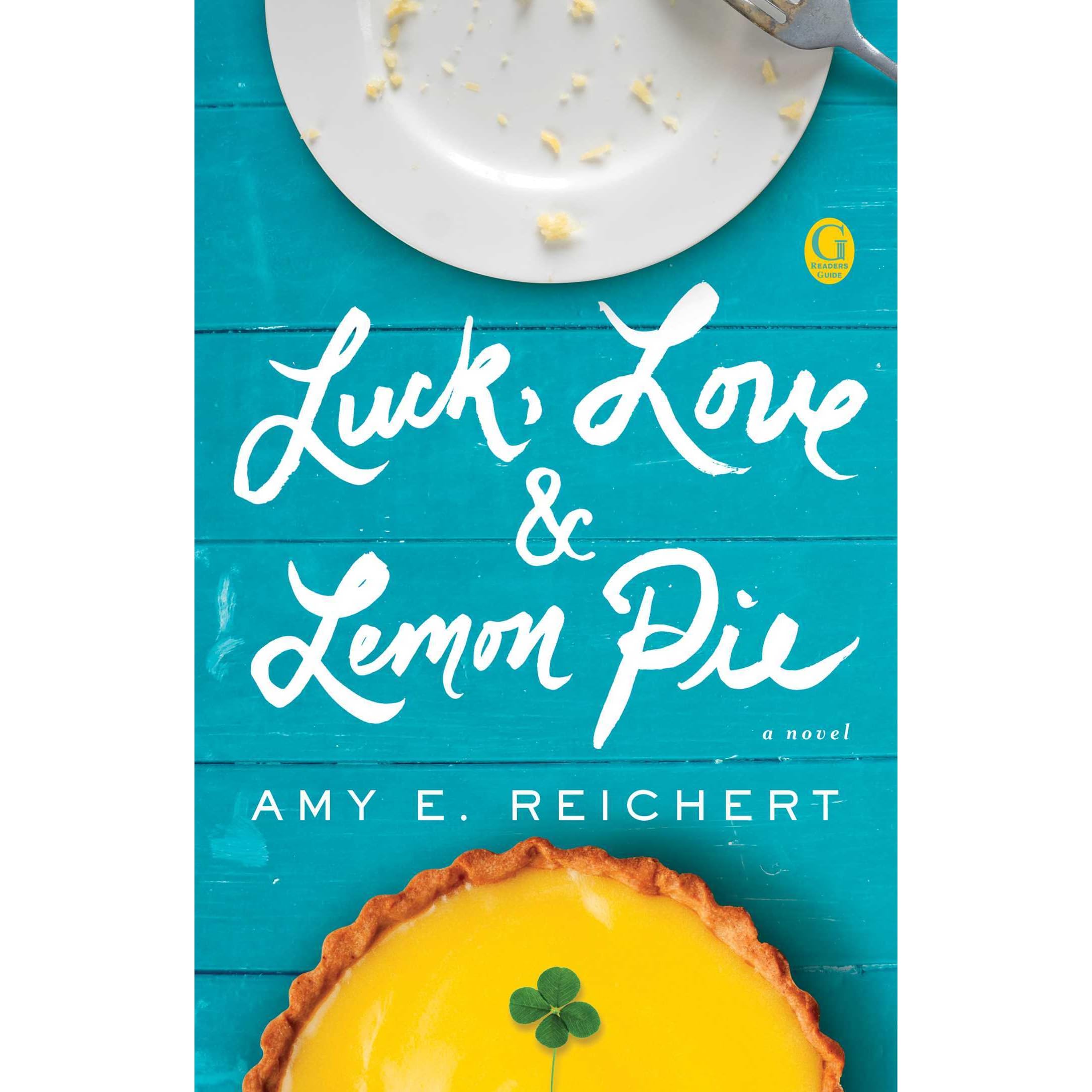 Luck, Love &amp; Lemon Pie by Amy E. Reichert — Reviews, Discussion