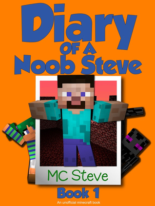 Diary of a Noob Steve: Book 1 (Diary of a Noob Steve #1)