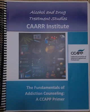 The Fundamentals of Addiction Counseling: A CCAPP Primer