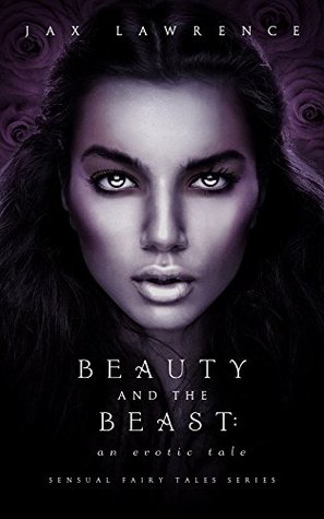 Beauty and the Beast: An Erotic Tale (Sensual Fairy Tales Series Book 1)