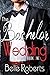 The Bachelor Wedding: Book One