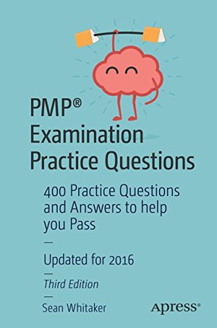 PMP® Examination Practice Questions: 400 Practice Questions and Answers to help you Pass (Kindle Edition)