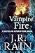 Vampire Fire by J.R. Rain
