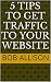 5 Tips To Get Traffic To Your Website by Bob Allison