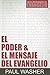 El Poder & el Mensaje del Evangelio (Recuperando el Evangelio nº 1) (Spanish Edition)