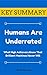 [KEY SUMMARY] Humans Are Underrated: What High Achievers Know That Brilliant Machines Never Will (Top Rated 30-min Series)
