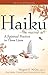 Haiku—The Sacred Art: A Spiritual Practice in Three Lines (The Art of Spiritual Living)
