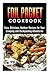 Foil Packet Cookbook: Easy, Delicious, Outdoor Recipes for Your Camping and Backpacking Adventures (Campfire Recipes)