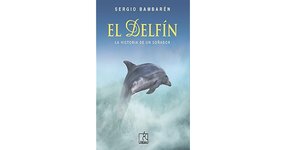 El Delfín: La historia de un soñador by Sergio Bambaren