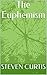 The Euphemism by Steven Curtis