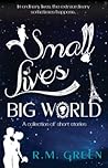 Small Lives, Big World by Robin M. Green